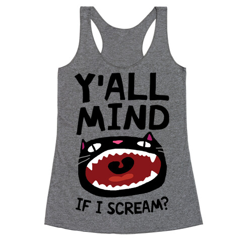 Y'all Mind If I Scream Cat Racerback Tank Top