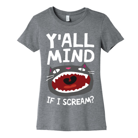 Y'all Mind If I Scream Cat Womens T-Shirt
