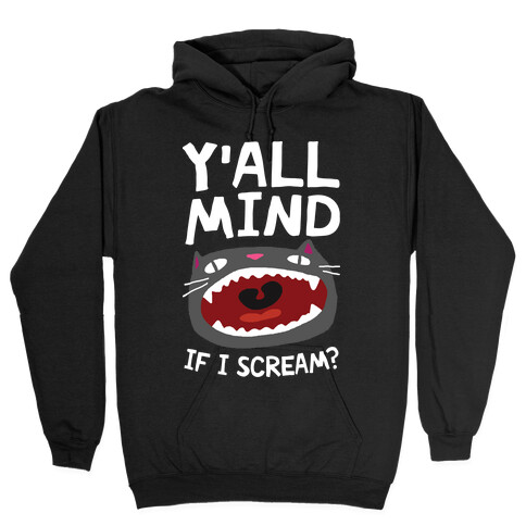 Y'all Mind If I Scream Cat Hooded Sweatshirt