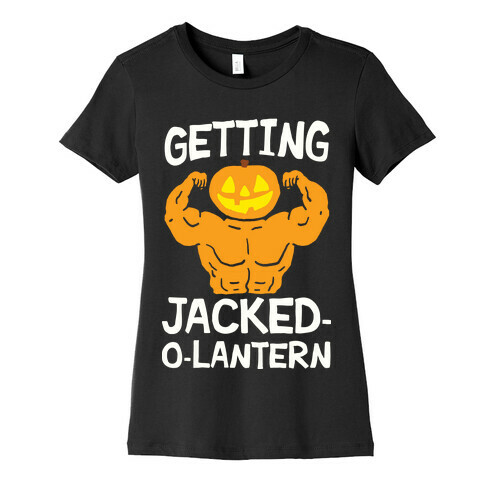 Getting Jacked-O-Lantern Womens T-Shirt