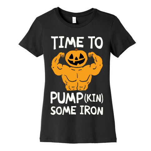 Time To Pumpkin Some Iron Womens T-Shirt