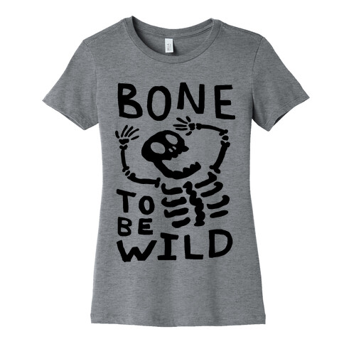 Bone To Be Wild Skeleton Womens T-Shirt