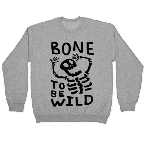 Bone To Be Wild Skeleton Pullover