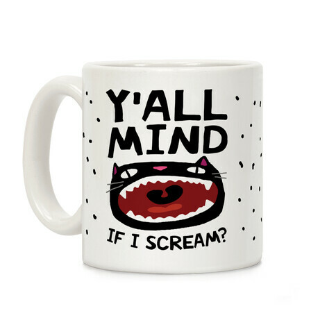 Y'all Mind If I Scream Cat Coffee Mug