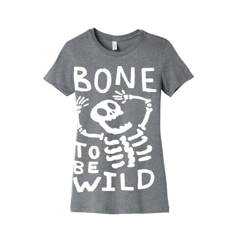 Bone To Be Wild Skeleton Womens T-Shirt