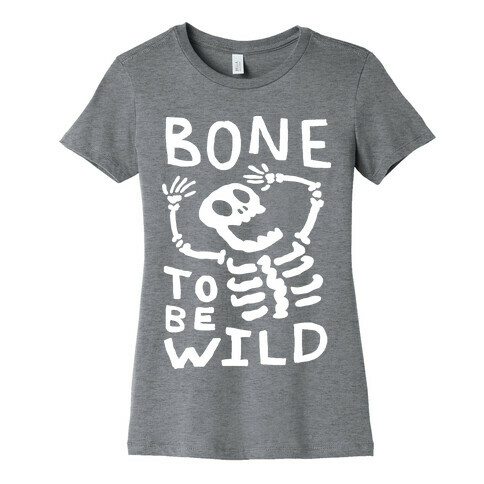 Bone To Be Wild Skeleton Womens T-Shirt