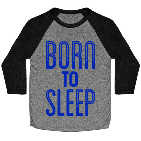 Born To Sleep Baseball Tee