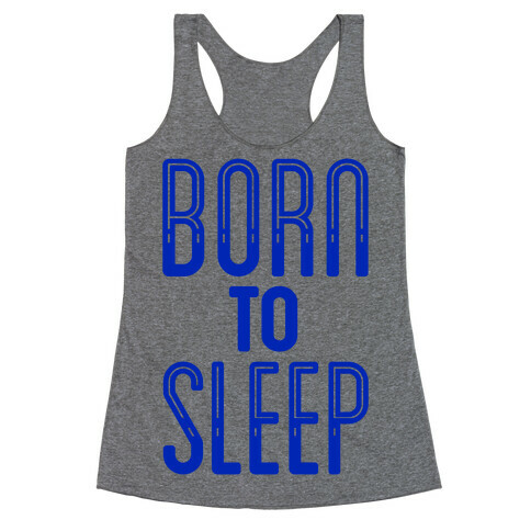 Born To Sleep Racerback Tank Top