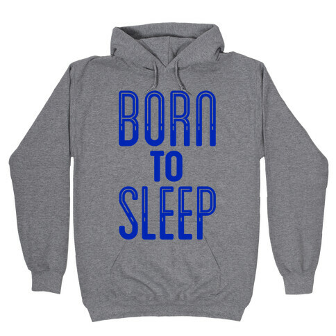 Born To Sleep Hooded Sweatshirt