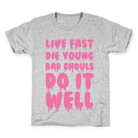 Live Fast, Die Young, Bad Ghouls Do It Well Kids T-Shirt