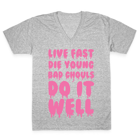 Live Fast, Die Young, Bad Ghouls Do It Well V-Neck Tee Shirt