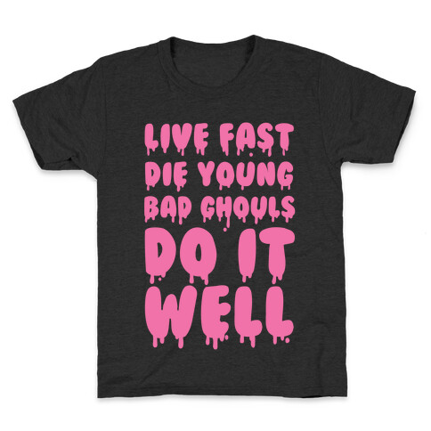 Live Fast, Die Young, Bad Ghouls Do It Well Kids T-Shirt