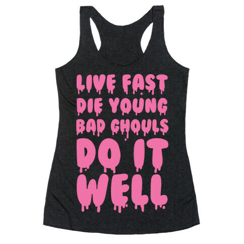 Live Fast, Die Young, Bad Ghouls Do It Well Racerback Tank Top