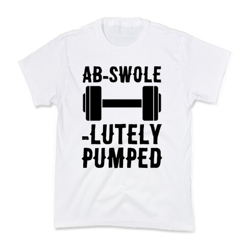 Ab-Swole-lutely Pumped Kids T-Shirt