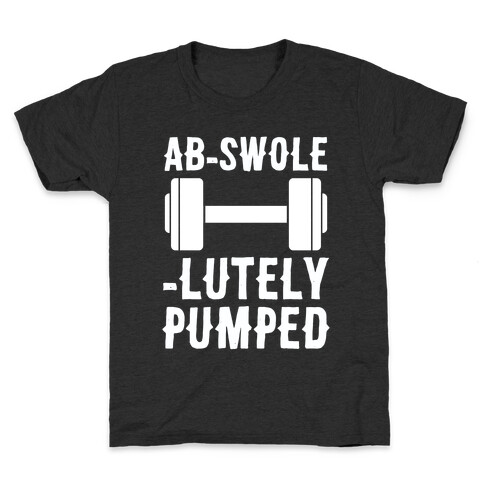Ab-Swole-lutely Pumped Kids T-Shirt