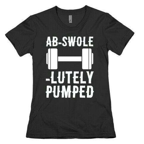 Ab-Swole-lutely Pumped Womens T-Shirt