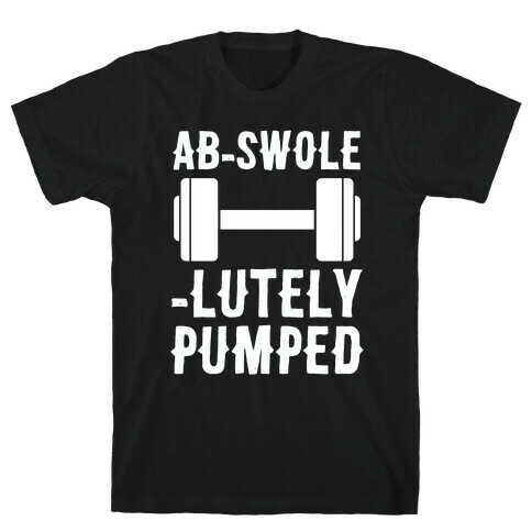 Ab-Swole-lutely Pumped T-Shirt