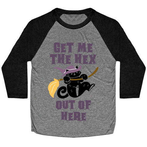 Get Me The Hex Out Of Here! Baseball Tee