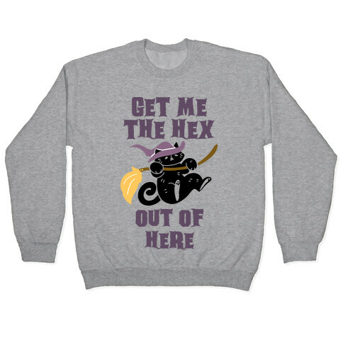 Get Me The Hex Out Of Here! Pullover