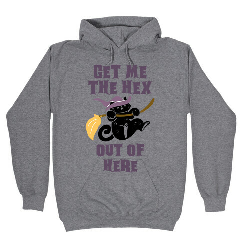 Get Me The Hex Out Of Here! Hooded Sweatshirt