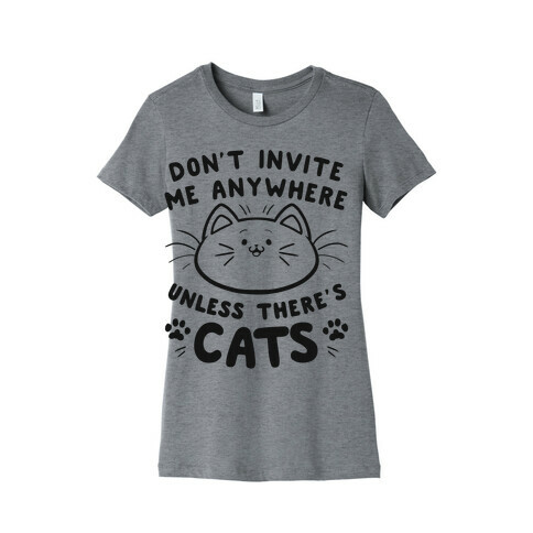 Don't take me anywhere unless there's cats Womens T-Shirt