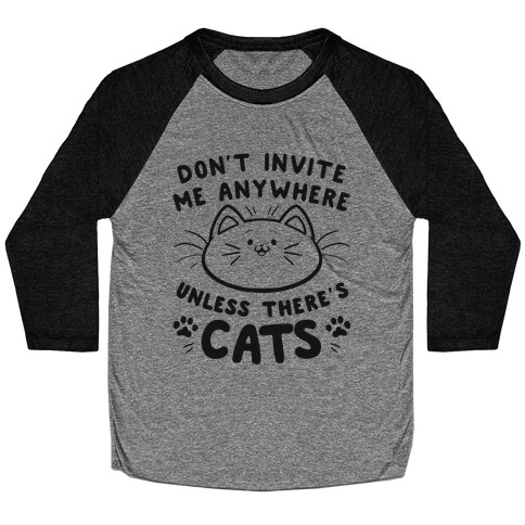 Don't take me anywhere unless there's cats Baseball Tee