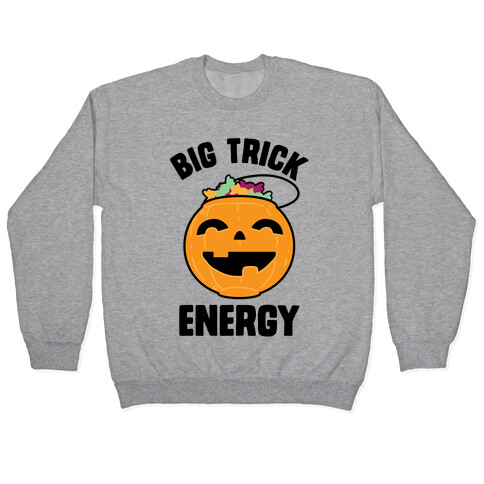 Big Trick Energy Pullover