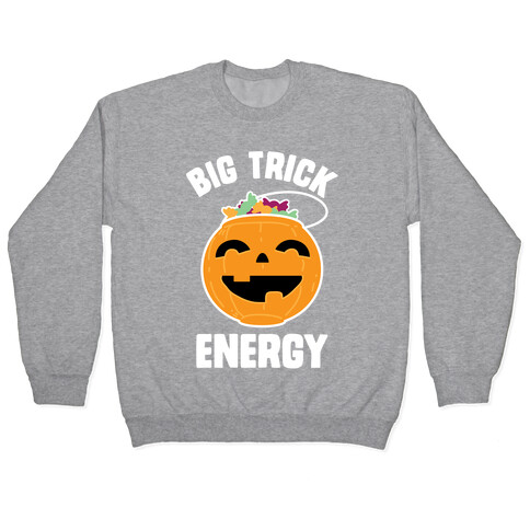 Big Trick Energy Pullover