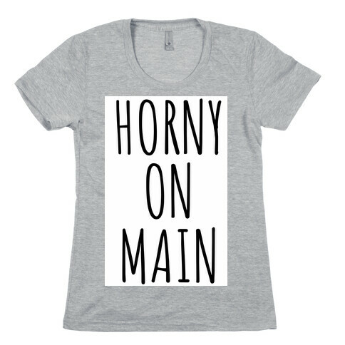 Horny on Main  Womens T-Shirt