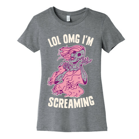 LOL OMG I'm Screaming Womens T-Shirt