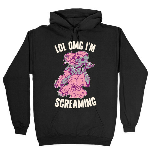 LOL OMG I'm Screaming Hooded Sweatshirt