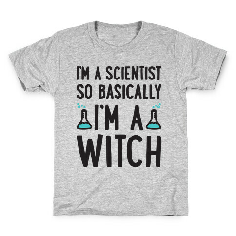 I'm A Scientist So Basically I'm A Witch Kids T-Shirt