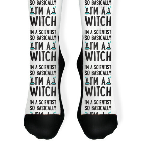 I'm A Scientist So Basically I'm A Witch Sock