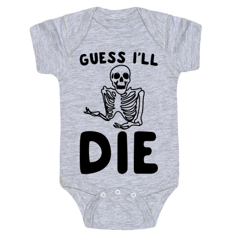 Guess I'll Die Skeleton Halloween Parody Baby One-Piece