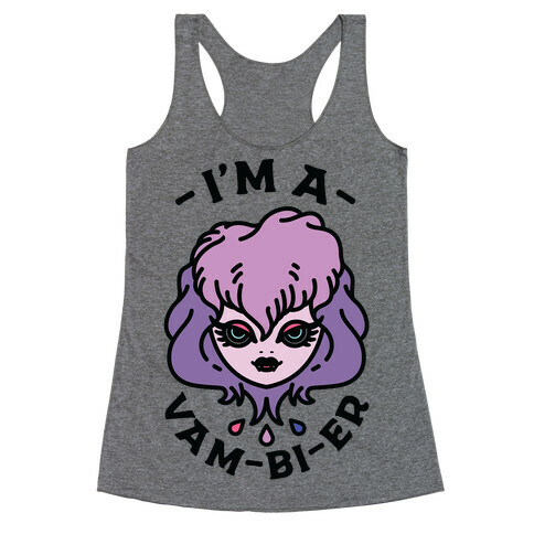 I'm a Vam-bi-re  Racerback Tank Top