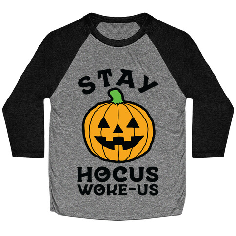 Stay Hocus Woke-us Baseball Tee