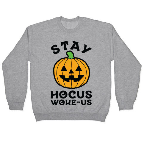 Stay Hocus Woke-us Pullover