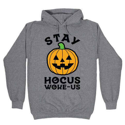 Stay Hocus Woke-us Hooded Sweatshirt