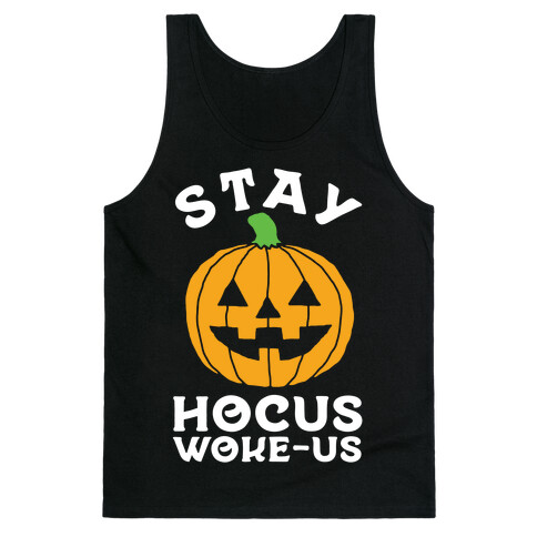 Stay Hocus Woke-us Tank Top