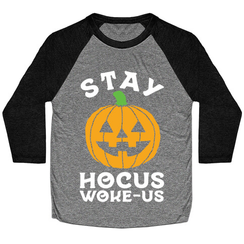 Stay Hocus Woke-us Baseball Tee