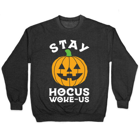 Stay Hocus Woke-us Pullover