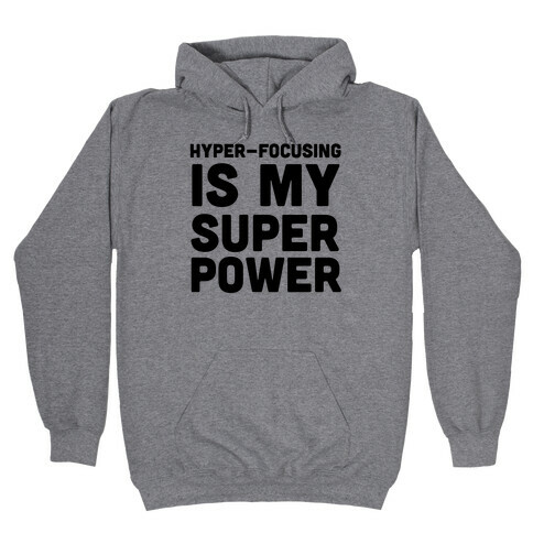 Hyper-focusing is my Superpower Hooded Sweatshirt