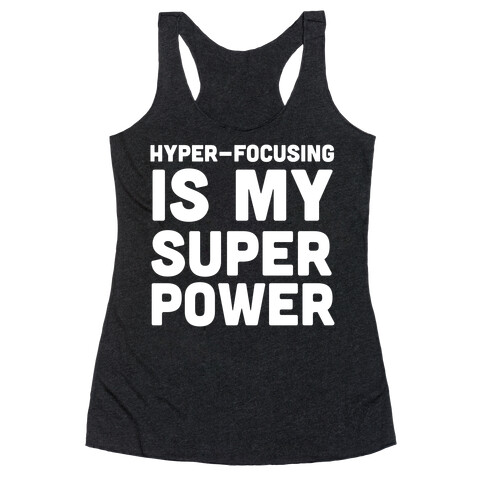 Hyper-focusing is my Superpower Racerback Tank Top