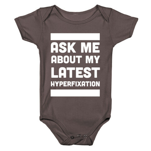 Ask Me About my Latest Hyperfixation  Baby One-Piece