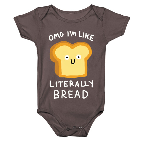 Omg I'm Like Literally Bread Baby One-Piece