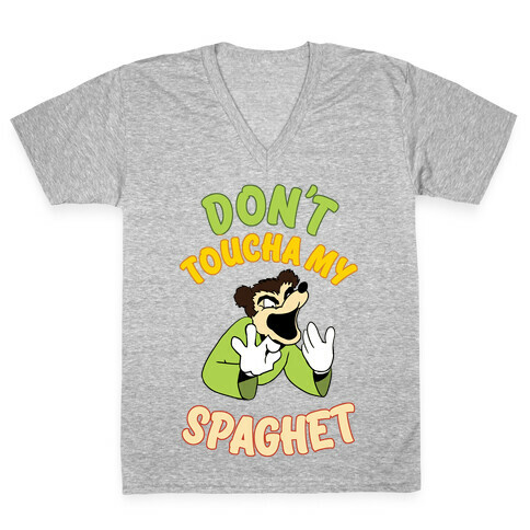 Don't Toucha My Spaghet! V-Neck Tee Shirt