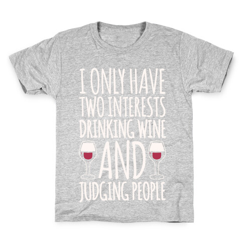 I Only Have Two Interests Drinking Wine And Judging People White Print Kids T-Shirt