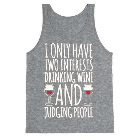 I Only Have Two Interests Drinking Wine And Judging People White Print Tank Top