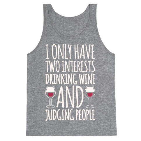 I Only Have Two Interests Drinking Wine And Judging People White Print Tank Top