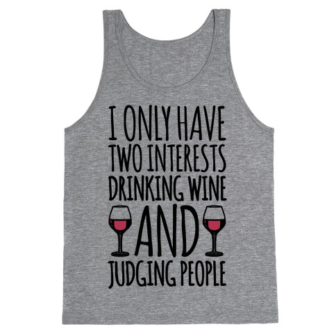 I Only Have Two Interests Drinking Wine And Judging People  Tank Top